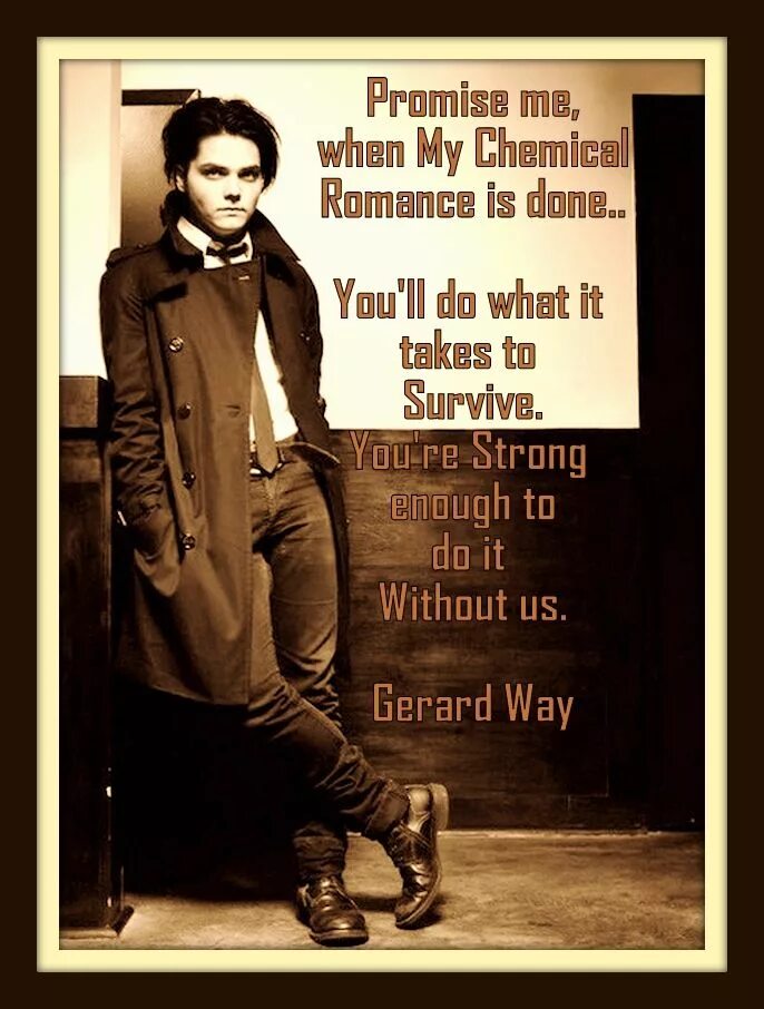 What it takes to survive. Джерард уэй цитаты. mcr quotes. my chemical romance цитаты из песен. фанфик what it taking to survive.