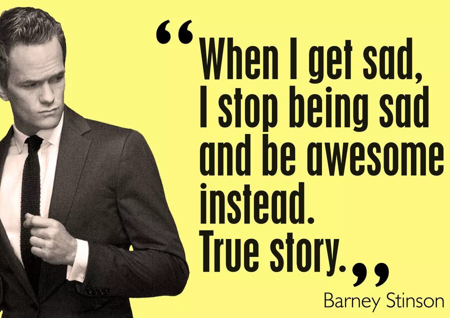 Barney stinson poster. Barney stinson awesome. I get sad. True story мем. I get sad.