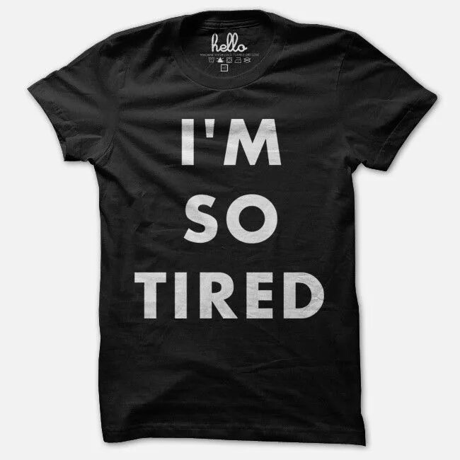 Very good me. I M tired футболка. Funny Shirts tired. I so tired. I'M so tired.