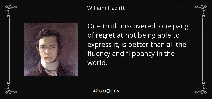 I ll be way. Хэзлитт. Предубеждение — дитя невежества. Уильям Хэзлитт. William Hazlitt. Everything was или were.