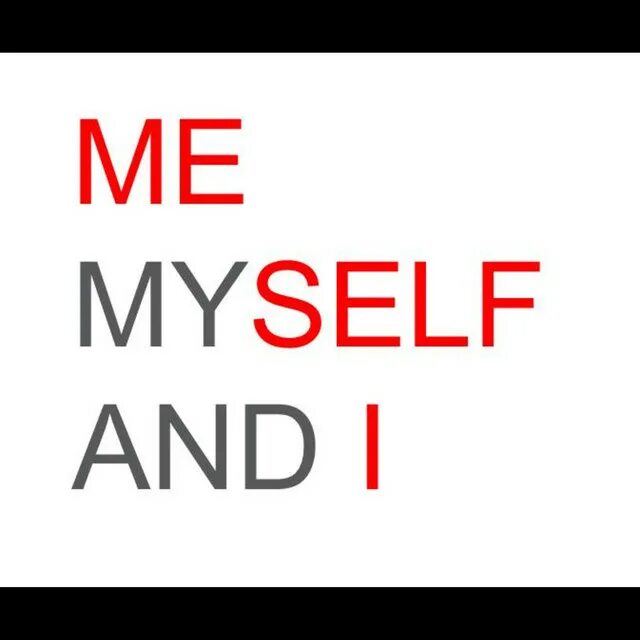 First myself. Me myself and i. Myself или i. Its just me myself and i. Myself картинки.