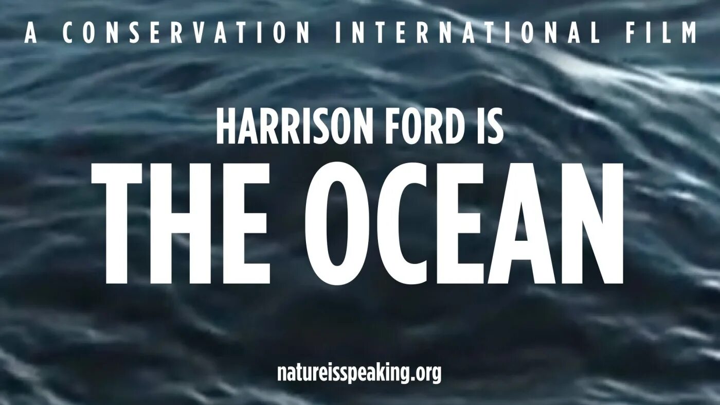 Nature is speaking. Nature speaking. conservation international harrison ford. nature speaks.