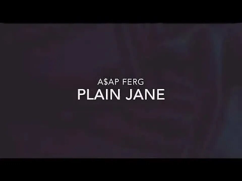 ASAP Ferg Plain Jane. Adept Plain Jane. Plain Jane Ilkan Gunuc. MMV - Kean Dysso - Plain Jane анонимус.