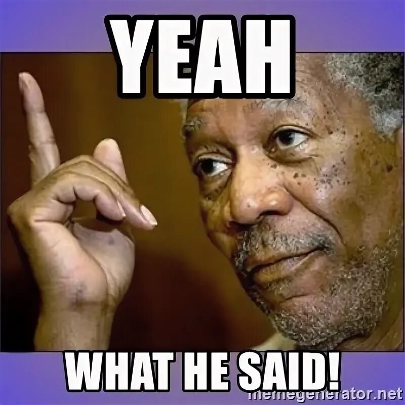 He said he already. He said. What he said.