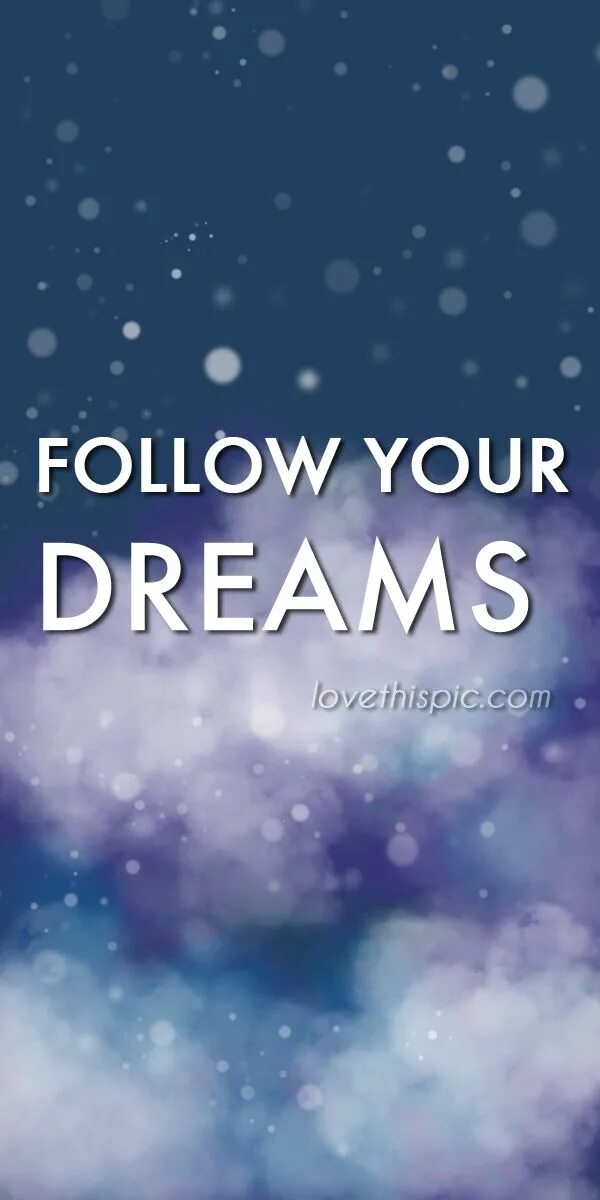 Following the dream. Follow your dreams. follow your dreams картина. картинка following the dream. night dream цитата.