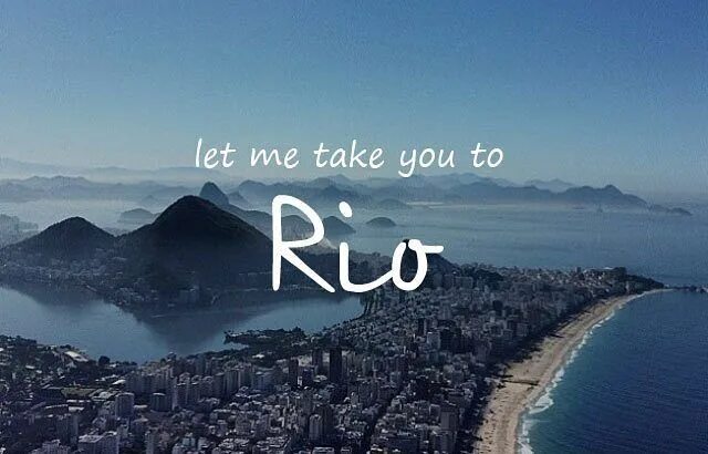 I take you point. Take you to rio.