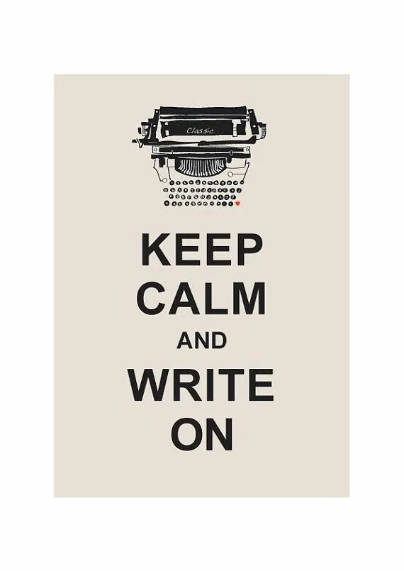 Go on write. Keep calm and write. keep calm and write on. keep writing. keep calm and write hr.