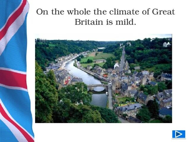 Climate in great Britain. The climate of great Britain is. The climate of Britain is mild глагол.