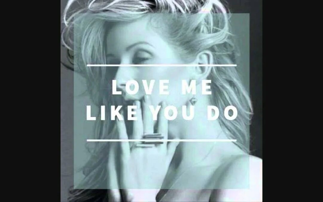 Touch like you do. Love me like you do элли голдинг. love me like you do обложка. i love like. ellie goulding love me like you do обложка.