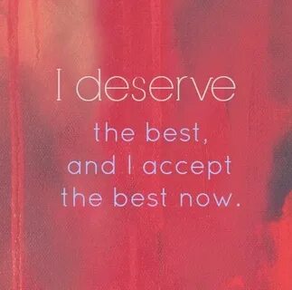You deserve the best