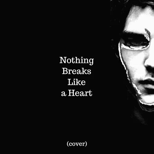 Nothing like a heart. Nothing Breaks like текст. Nothing Breaks like a Heart обложка. Рингтон nothing Breaks. Mark Ronson feat Miley Cyrus ~ nothing Breaks like a Heart.