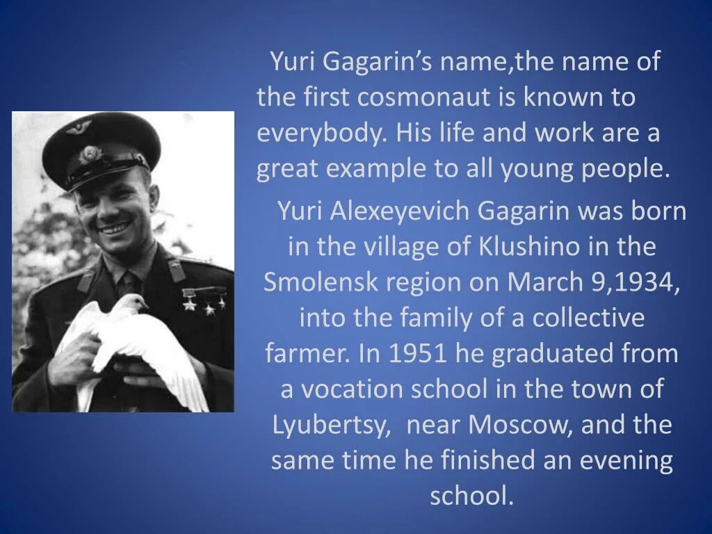 Про юрия гагарина на английском. Yuri Alexeyevich Gagarin was born in 1934. Yuri Gagarin Biography. Информация о Юрии Гагарине на английском. Cosmonaut Yuri Gagarin was born in 1934.