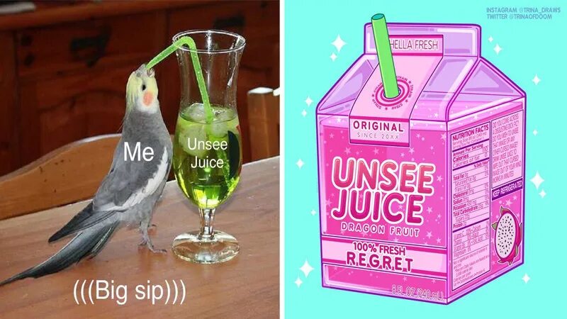 Фф a sip of feelings. Unsee Juice big SIP. Unsee. SIP Мем. Попугай Джус.