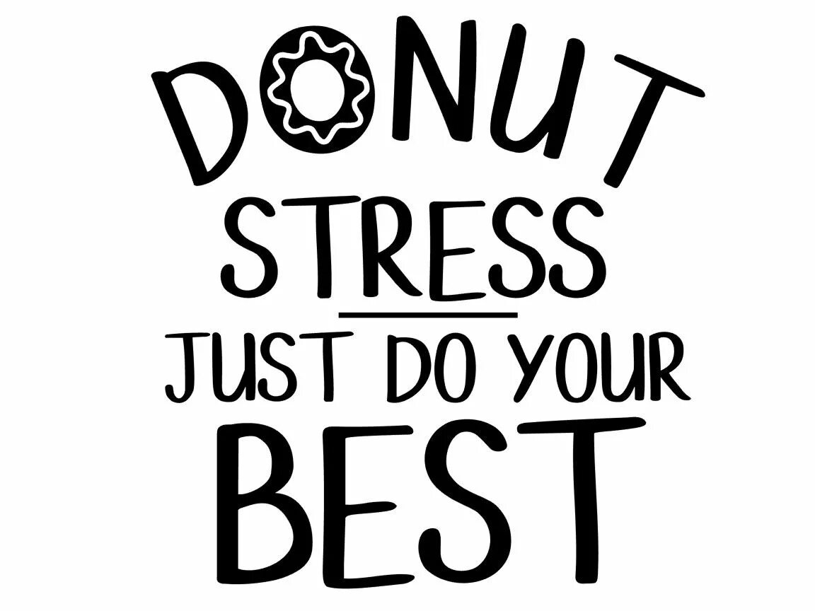 Do your best. Do your best картинки. Stress just. No stress картинки. Your the best.