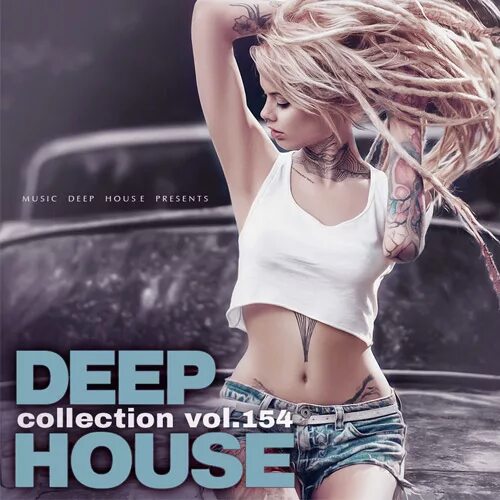 Слушать новинки музыки дип. Дип Хаус. Deep House обложка альбома. Deep House Жанр. Deep House collection Vol 154.