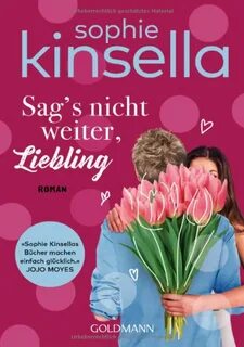 Sag’s nicht weiter, Liebling" von Sophie Kinsella.