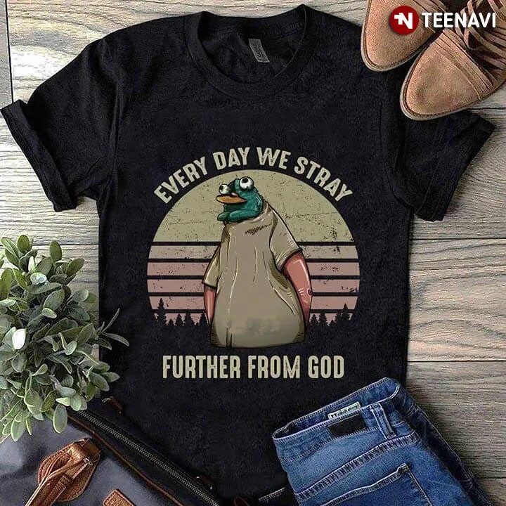 Stray further. Every Day we Stray further from God. Every Day we Stray further from God без текста. Every Day we Stray further from God Мем оригинал.