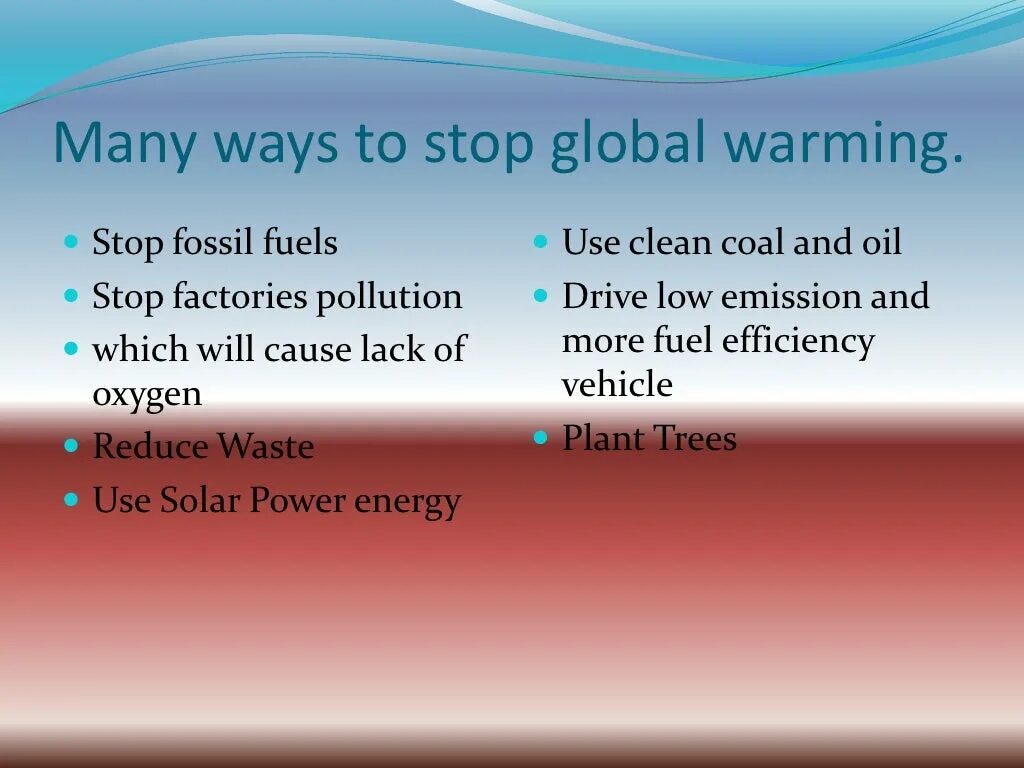 How to stop Global warming. Global warming solutions. Ways to stop Global warming. How to prevent Global warming.