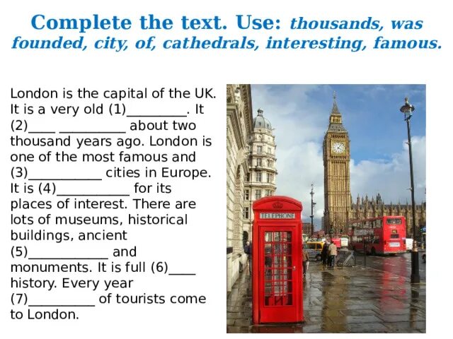 London is the Capital of the uk it is a very. Дополните предложения London is London was founded. London is famous for. Текст жёлтая книжка London is the Capital. London was founded in