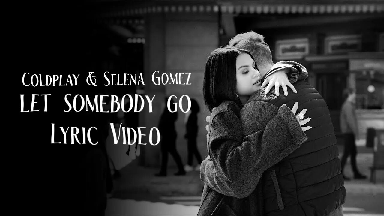 Somebody let me go. Coldplay selena gomez. coldplay x selena gomez - let somebody go. let somebody go.