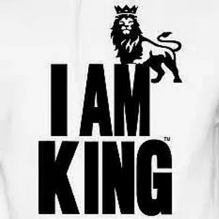I am king