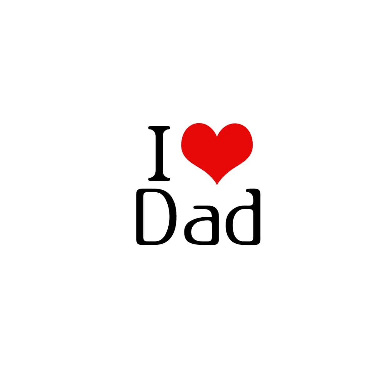 Dad надпись. Надпись i Love. I Love you папа. I Love Daddy.