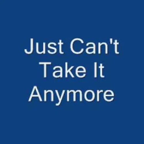 Обои черные i can't take it anymore. I can't take anymore песня. I cant take it anymore. I can't take it anymore кто поет. She can t take it