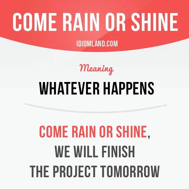 U coming перевод. Come Rain or Shine. Come Rain or Shine idiom. Rain or Shine идиома. Идиомы с come.