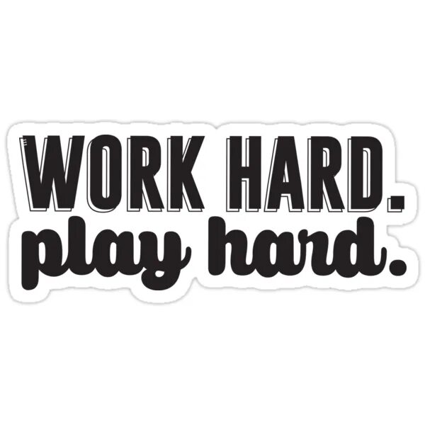 Like to work hard. Work hard стикер. картинка hard work. work hard play hard картинки. стикеры work hard play hard.