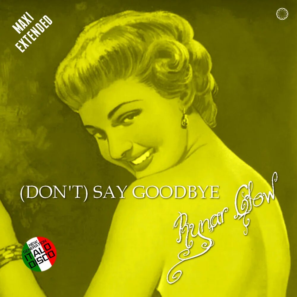 Rynar Glow don't say Goodbye. Don't say Goodbye исполнитель. Don't say Goodbye (Vocal Extended Mix) Rynar Glow. Rynar Glow don't say Goodbye Extended Vocal Disco Mix.