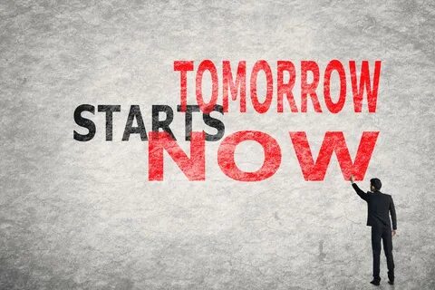 Start tomorrow
