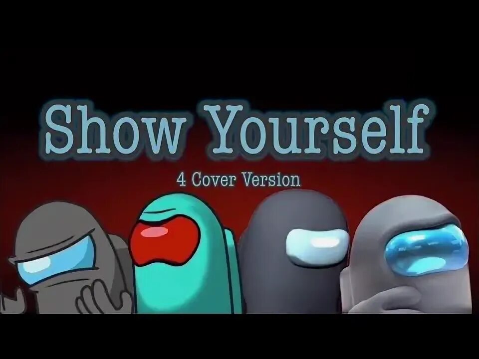 Show yourself among. Show yourself among