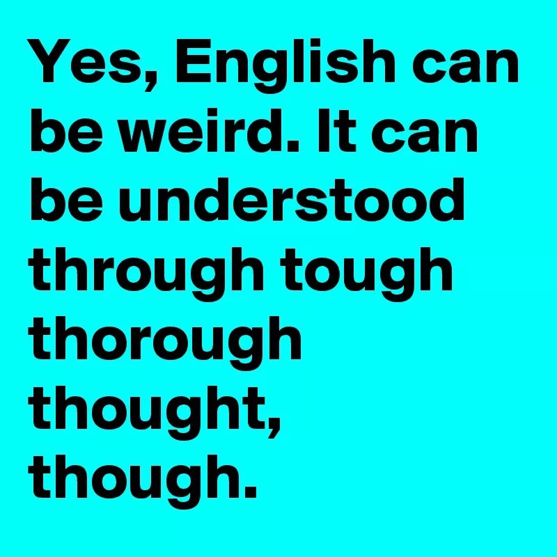 Can be understood. Слова through thought thought. Мем thought thought through thorough. Though thought thought through. Thought и подобные слова.