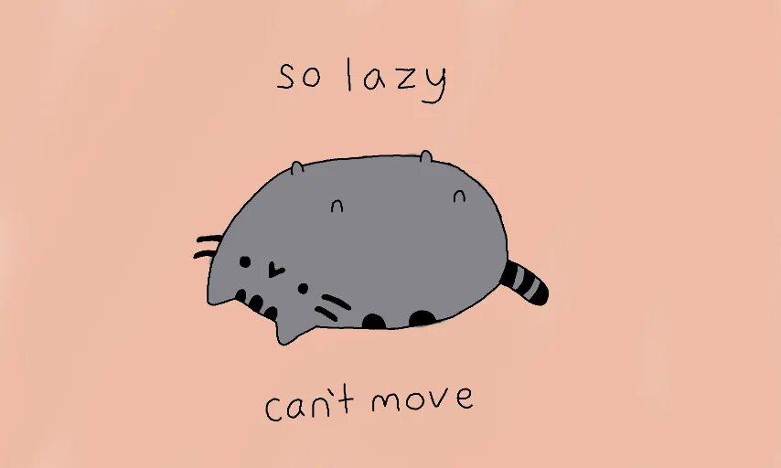 We can t move. Пушин so Lazy can't move. Лэзи Кэт. Сонный Ленивец Pusheen. Lazy Cat обои на телефон.