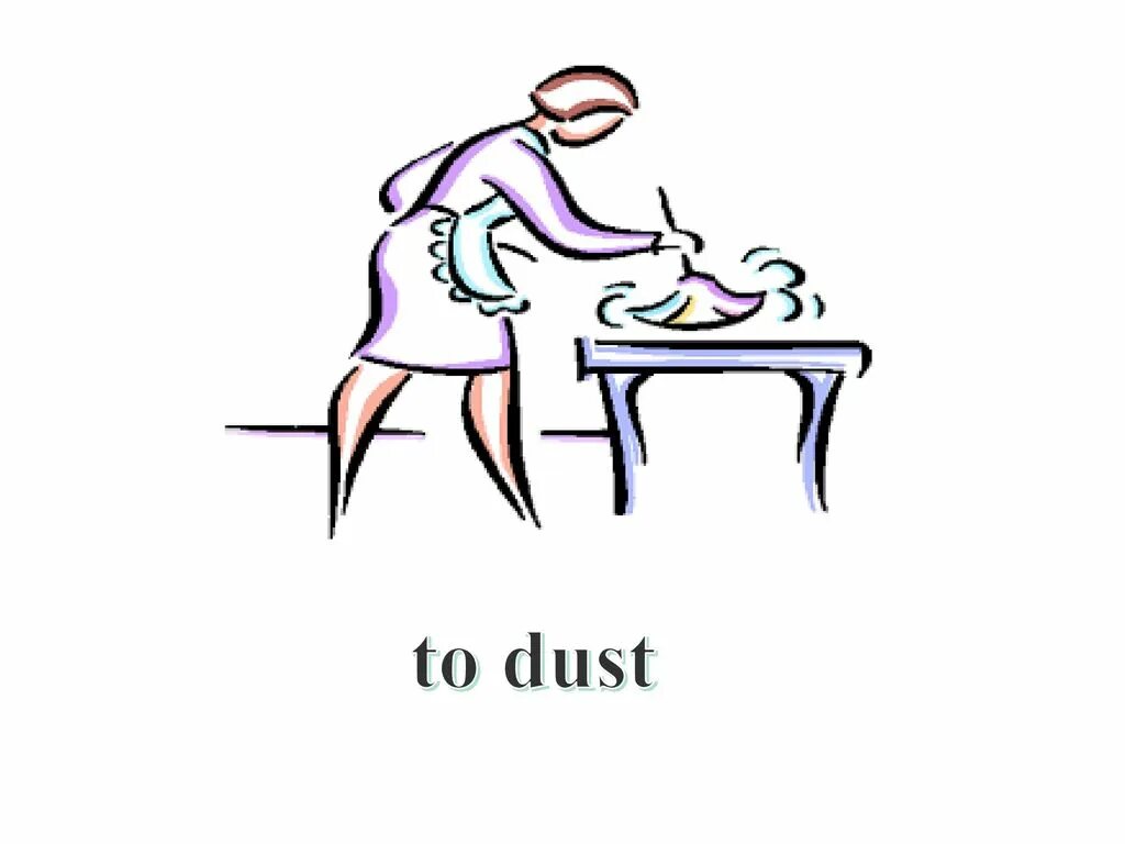 Doing dusting. Do the dusting картинки. to dust the furniture. вытирать пыль дома рисунок карандашом.