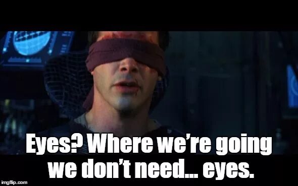 Neo Eyes. Blind meme. Мем Blind. Where we re going