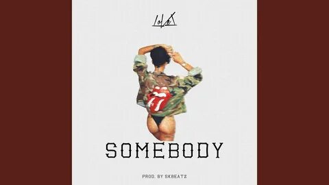 Somebody but me