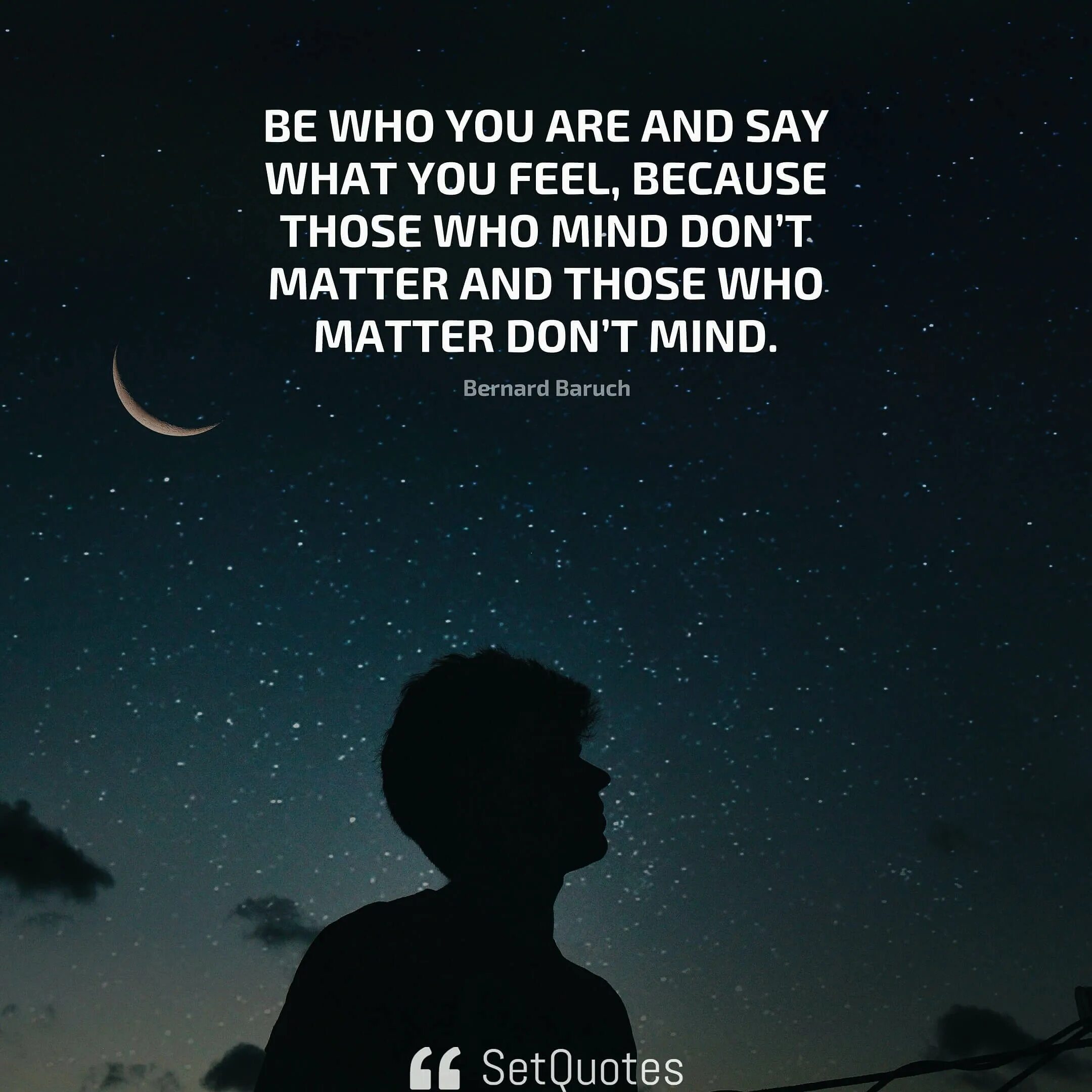 Who matter. Be who you are and say what you feel. be who you are and say what you feel because those who mind don&#039;t matter and those who matter don t mind. what you say what you feel. matter, mind and meaning.