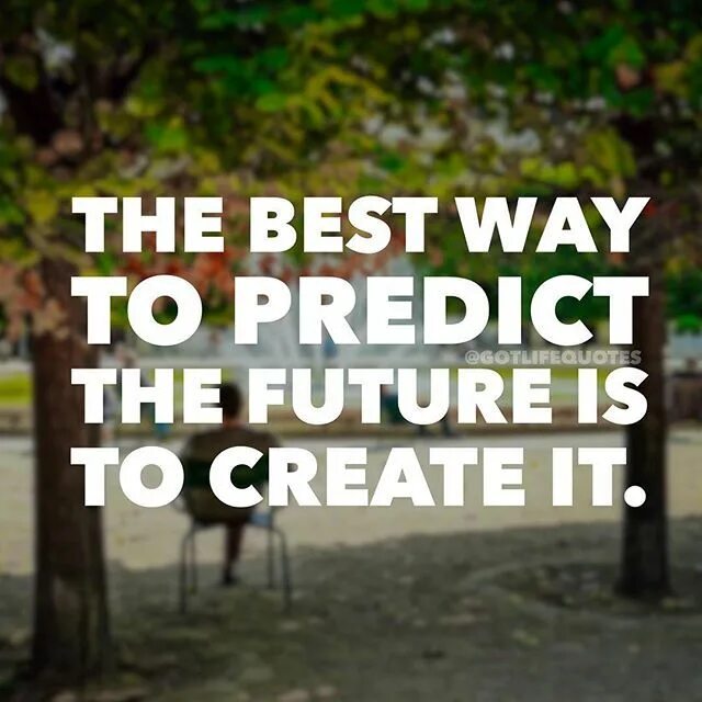 Goods way. The best way to predict the Future is to create it. The best way to predict the Future. Create the Future. The ways to predict the Future.