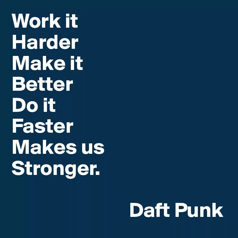 Better text. Work it harder make it better do. Work it harder make it better do it faster makes us stronger. Work it make it текст. Work it harder русская версия.