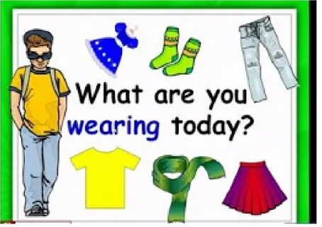 What are you wearing today? 