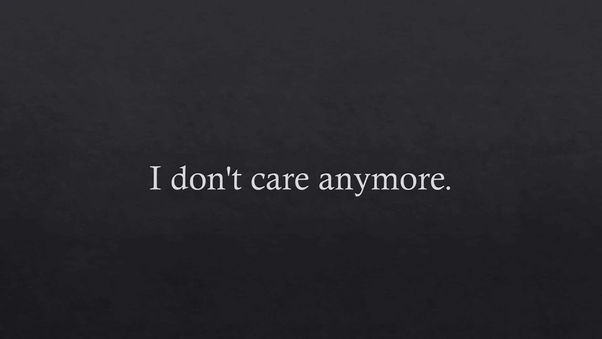 I don t care. Обои i don't Care. I don't Care картинка. I don't Care anymore.