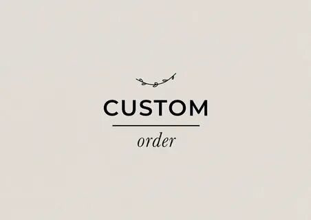 Custom order