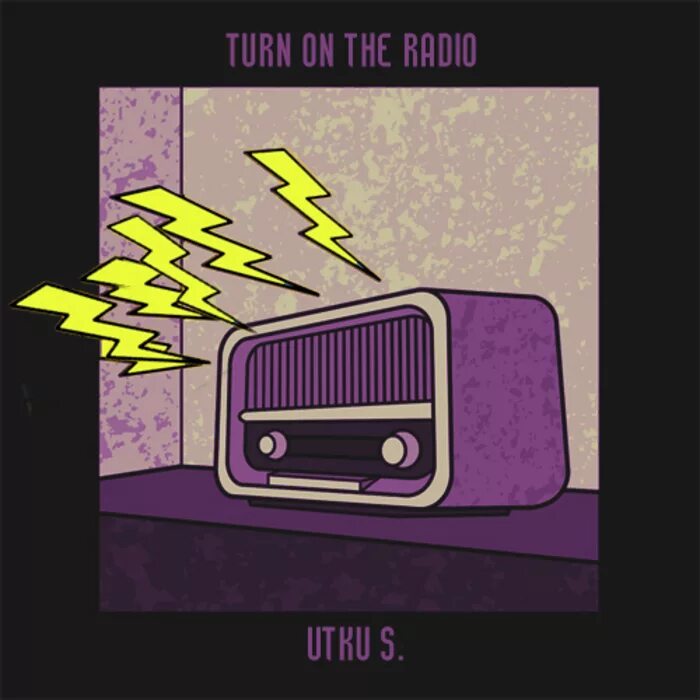 Turn on the Radio. Turn on. Turn on the Music. Turn inloud the Radio.