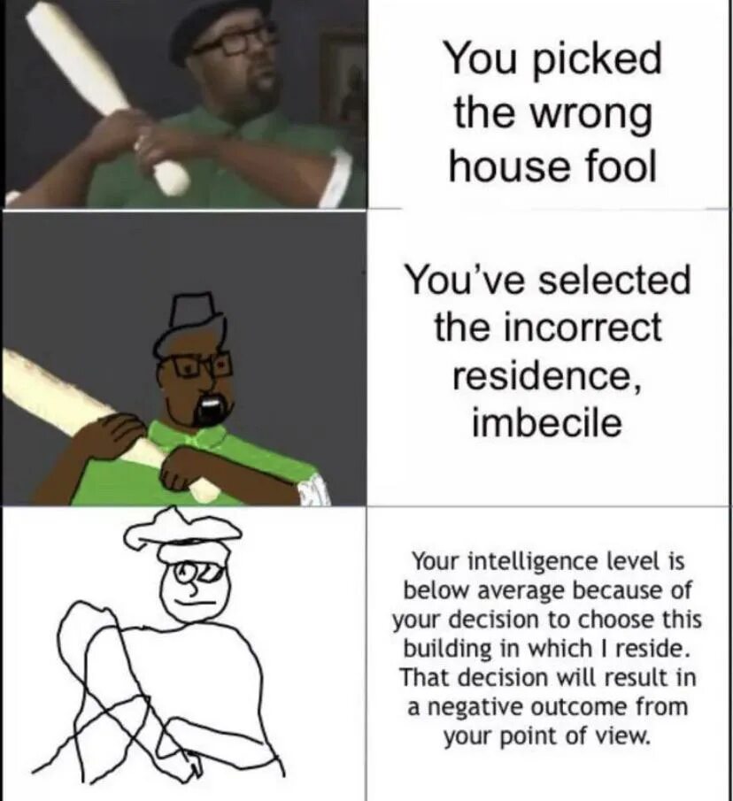 You pick the wrong House Fool. Биг Смоук you picked wrong House Fool. U picked the wrong House Fool. Big Smoke мемы. The wrong house