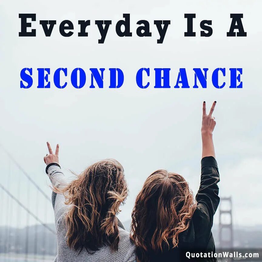 Better every day. Chance перевести. Second chance перевод. Everyday is a second chance. Every Day second chance перевод.