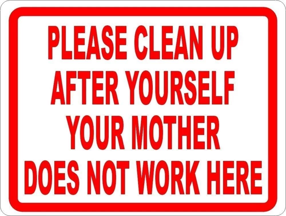 Clean up after yourself. Картинка not work. Your mother doesn't work here. Надпись not working.