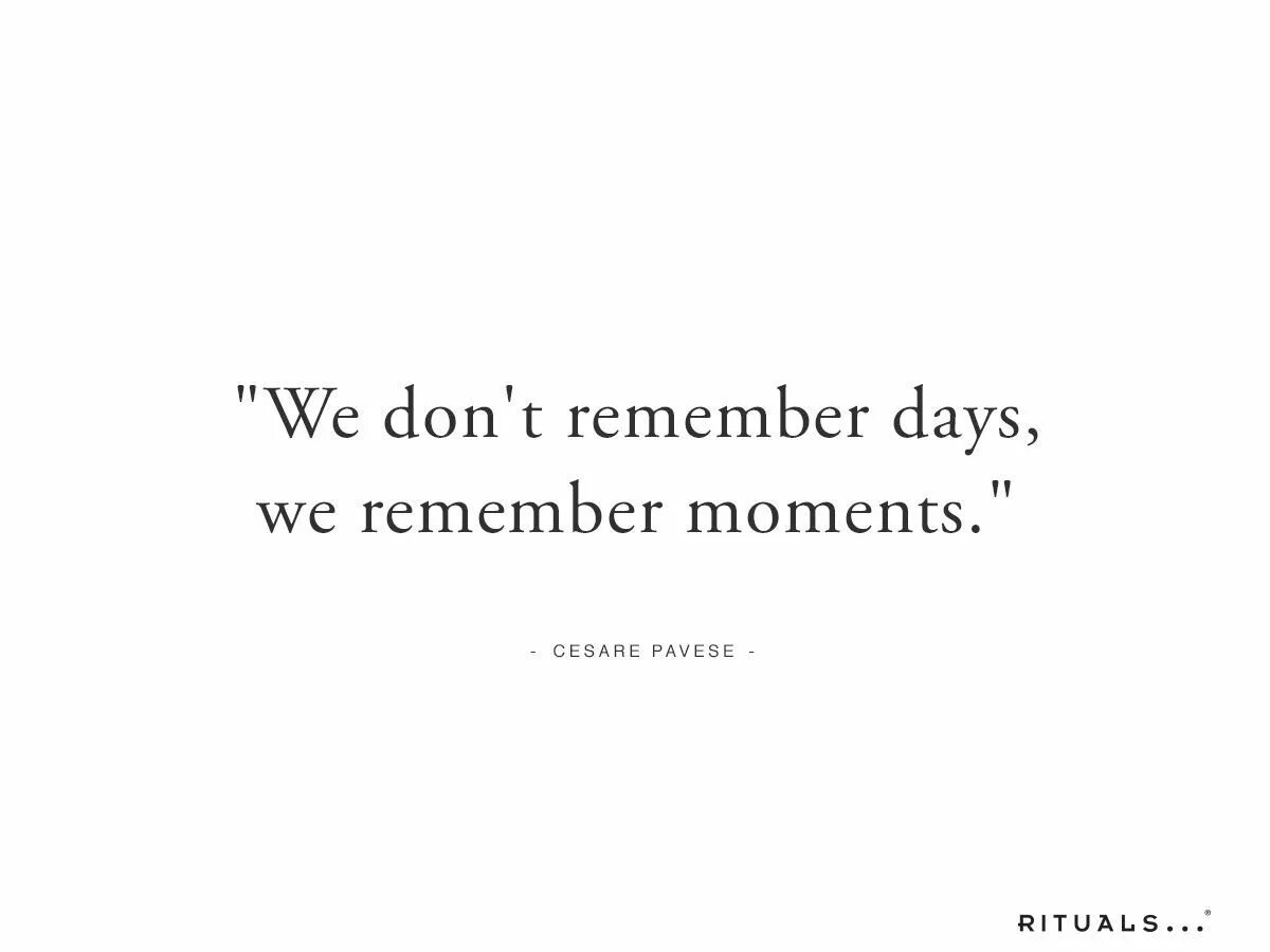 The day we remember. We do not remember Days, we remember moments перевод. We don't remember Days we remember moments. We don't remember Days we remember moments на черном фоне. We do not remember Days, we remember moments.