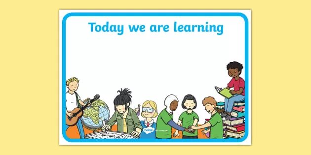 Today we learn. What did we learn today. Learning from each other. Today we are.