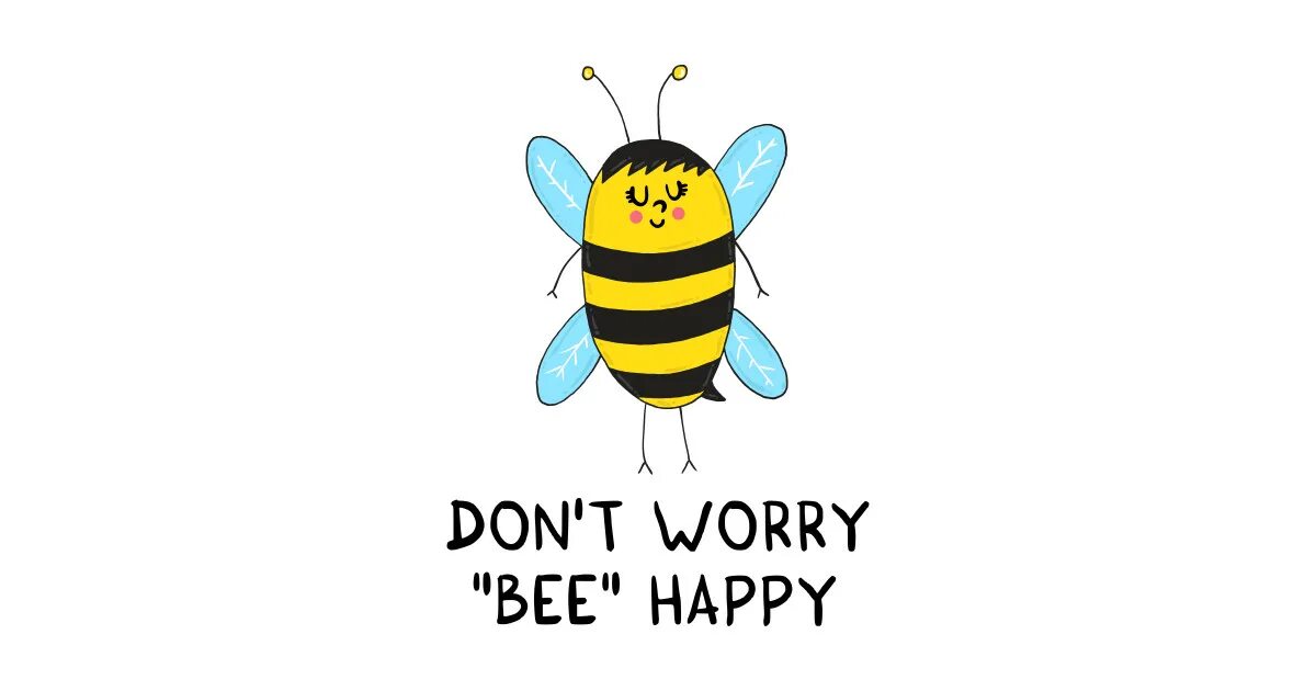 Надпись don't worry be Happy. Пчела be Happy. Don't worry be Happy картинки. Донт вори би Хэппи. Донт би хеппи